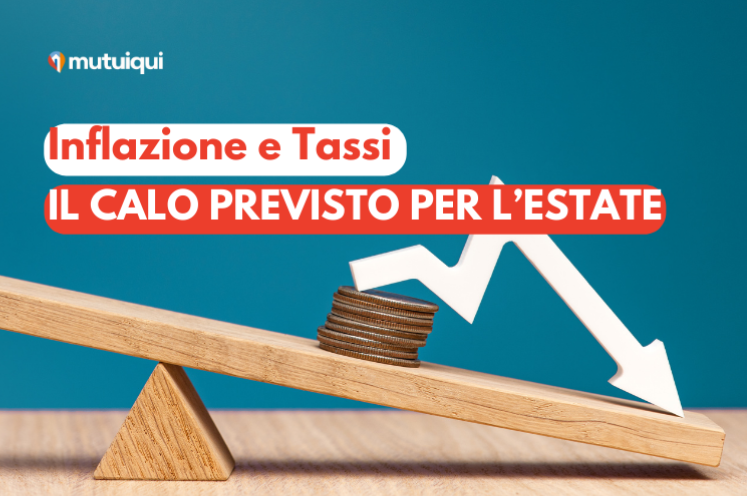 Inflazione e Tassi: il calo previsto per l’estate
