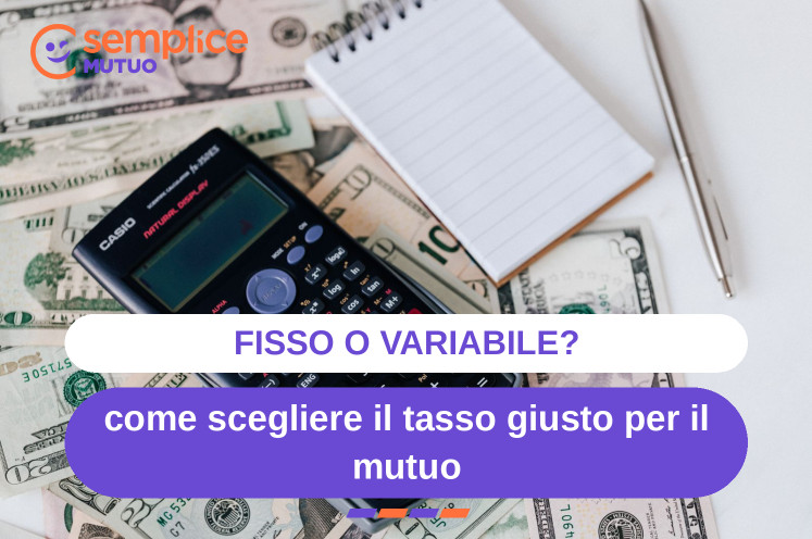 Tasso fisso o variabile: quale scegliere per il tuo mutuo